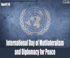 24 aprile, Giornata Internazionale del Multilateralismo e della Diplomazia per la Pace. L'obiettivo è promuovere e sostenere i tre pilastri fondamentali delle Nazioni Unite: sviluppo sostenibile, pace e sicurezza e diritti umani